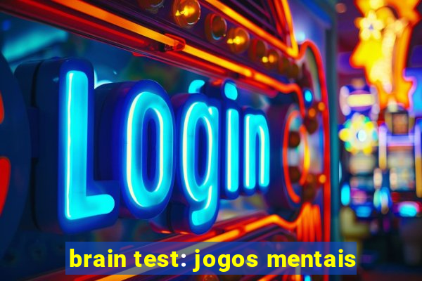 brain test: jogos mentais